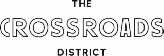 THE CROSSROADS DISTRICT