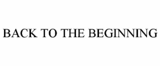 BACK TO THE BEGINNING