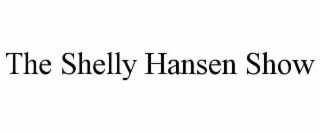 THE SHELLY HANSEN SHOW