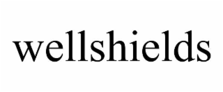 WELLSHIELDS