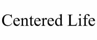 CENTERED LIFE