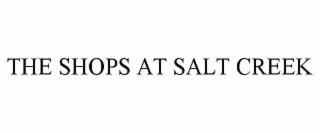 THE SHOPS AT SALT CREEK