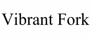 VIBRANT FORK