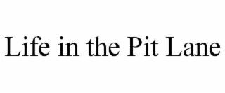 LIFE IN THE PIT LANE