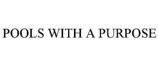 POOLS WITH A PURPOSE