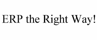 ERP THE RIGHT WAY!