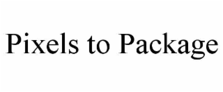 PIXELS TO PACKAGE