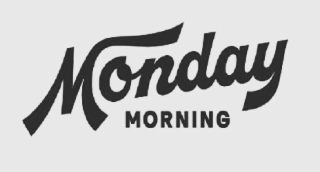 MONDAY MORNING