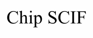 CHIP SCIF