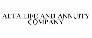 ALTA LIFE AND ANNUITY COMPANY
