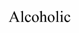 ALCOHOLIC
