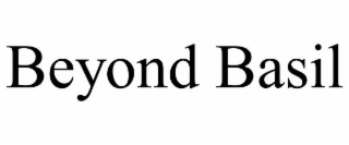 BEYOND BASIL