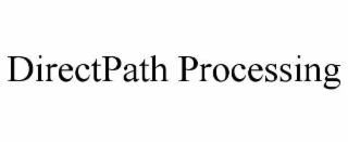 DIRECTPATH PROCESSING