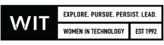 WIT EXPLORE. PURSUE. PERSIST. LEAD. WOMEN IN TECHNOLOGY EST 1992
