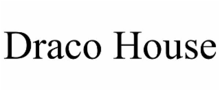 DRACO HOUSE