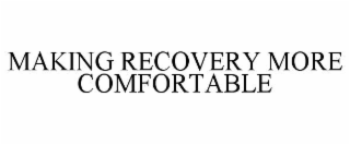 MAKING RECOVERY MORE COMFORTABLE