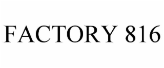 FACTORY 816