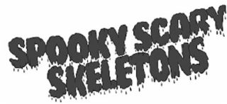 SPOOKY SCARY SKELETONS