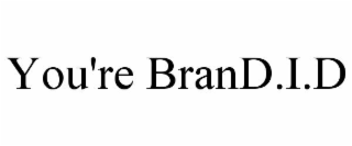 YOU'RE BRAND.I.D