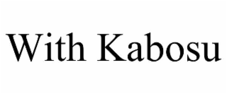 WITH KABOSU