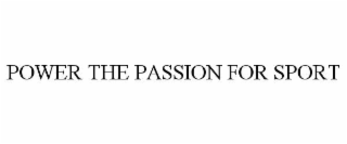 POWER THE PASSION FOR SPORT