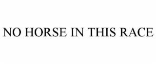 NO HORSE IN THIS RACE