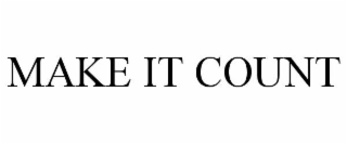 MAKE IT COUNT