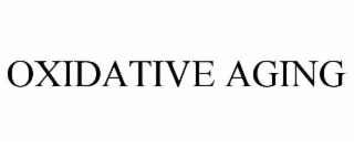 OXIDATIVE AGING