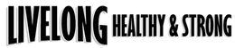 LIVELONG HEALTHY & STRONG