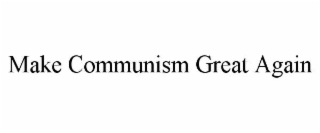 MAKE COMMUNISM GREAT AGAIN