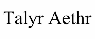 TALYR AETHR