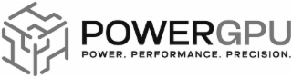 POWERGPU POWER. PERFORMANCE. PRECISION.