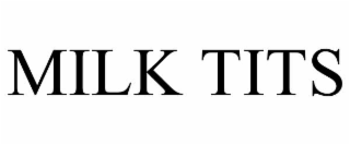 MILK TITS