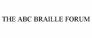 THE ABC BRAILLE FORUM