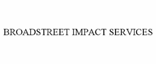 BROADSTREET IMPACT SERVICES