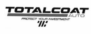 TOTALCOAT AUTO PROTECT YOUR INVESTMENT TC