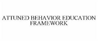 ATTUNED BEHAVIOR EDUCATION FRAMEWORK