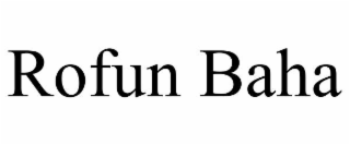 ROFUN BAHA