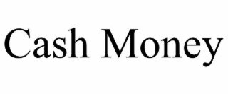 CASH MONEY