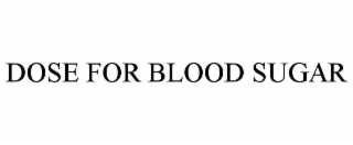 DOSE FOR BLOOD SUGAR
