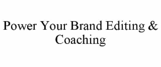 POWER YOUR BRAND EDITING & COACHING