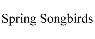 SPRING SONGBIRDS