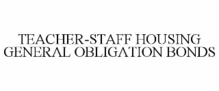 TEACHER-STAFF HOUSING GENERAL OBLIGATION BONDS