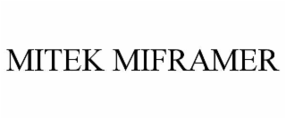 MITEK MIFRAMER