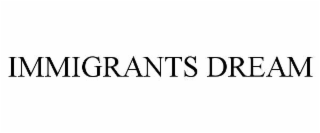 IMMIGRANTS DREAM