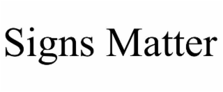 SIGNS MATTER
