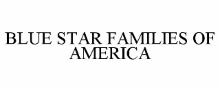 BLUE STAR FAMILIES OF AMERICA