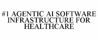 #1 AGENTIC AI SOFTWARE INFRASTRUCTURE FOR HEALTHCARE