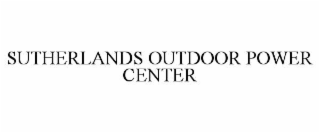 SUTHERLANDS OUTDOOR POWER CENTER
