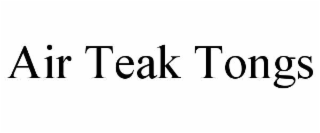 AIR TEAK TONGS